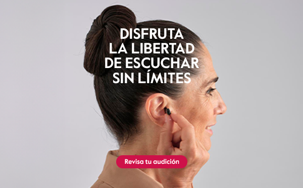 Disfruta la libertad de escuchar sin l&iacute;mites Revisa tu  audici&oacute;n